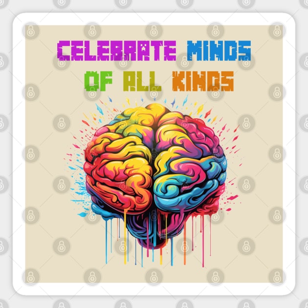 Celebrate Minds Of All Kinds Magnet by ArtfulDesign